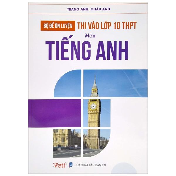 Bộ Đề Ôn Luyện Thi Vào Lớp 10 THPT Môn Tiếng Anh