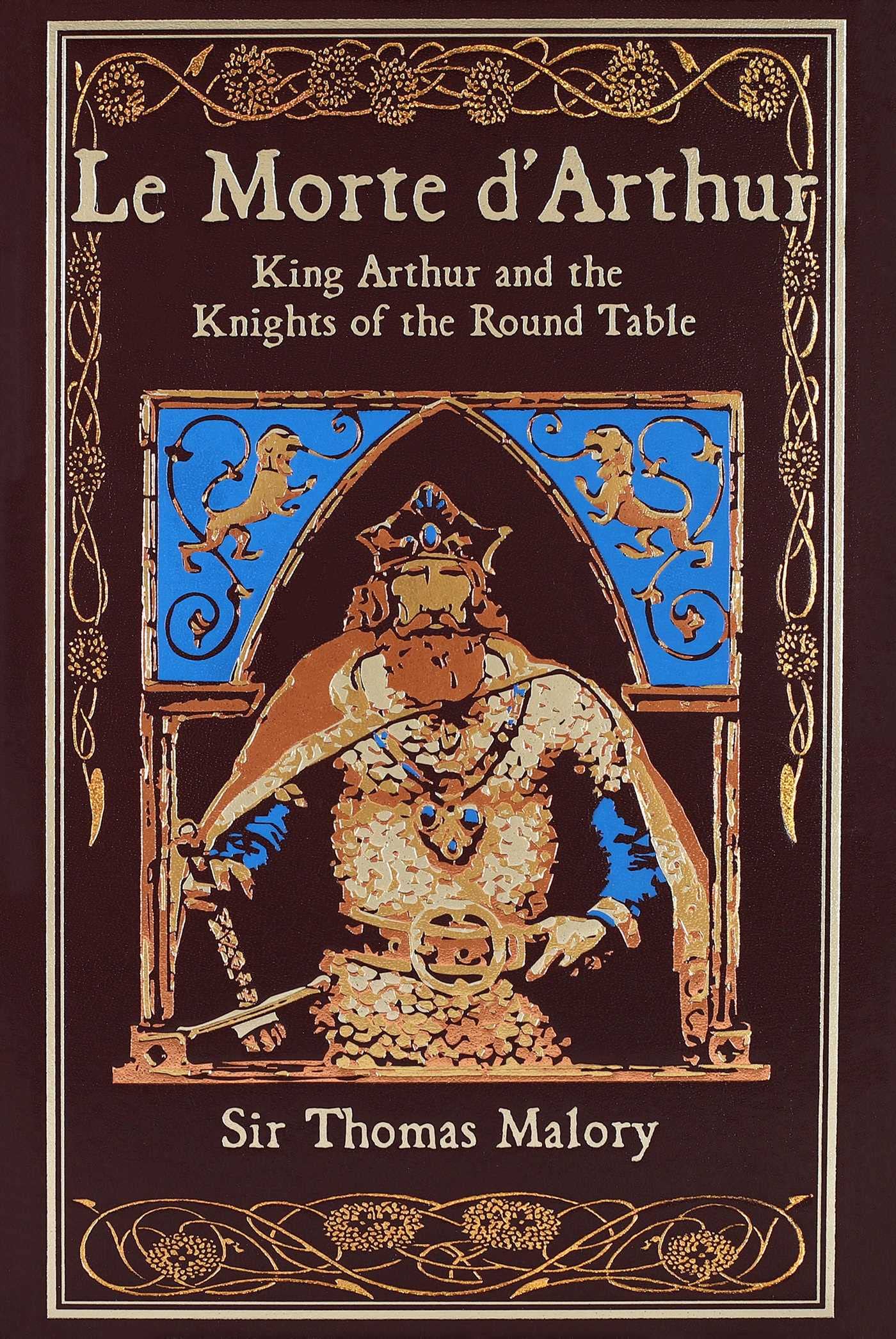 Le Morte d'Arthur : King Arthur and the Knights of the Round Table