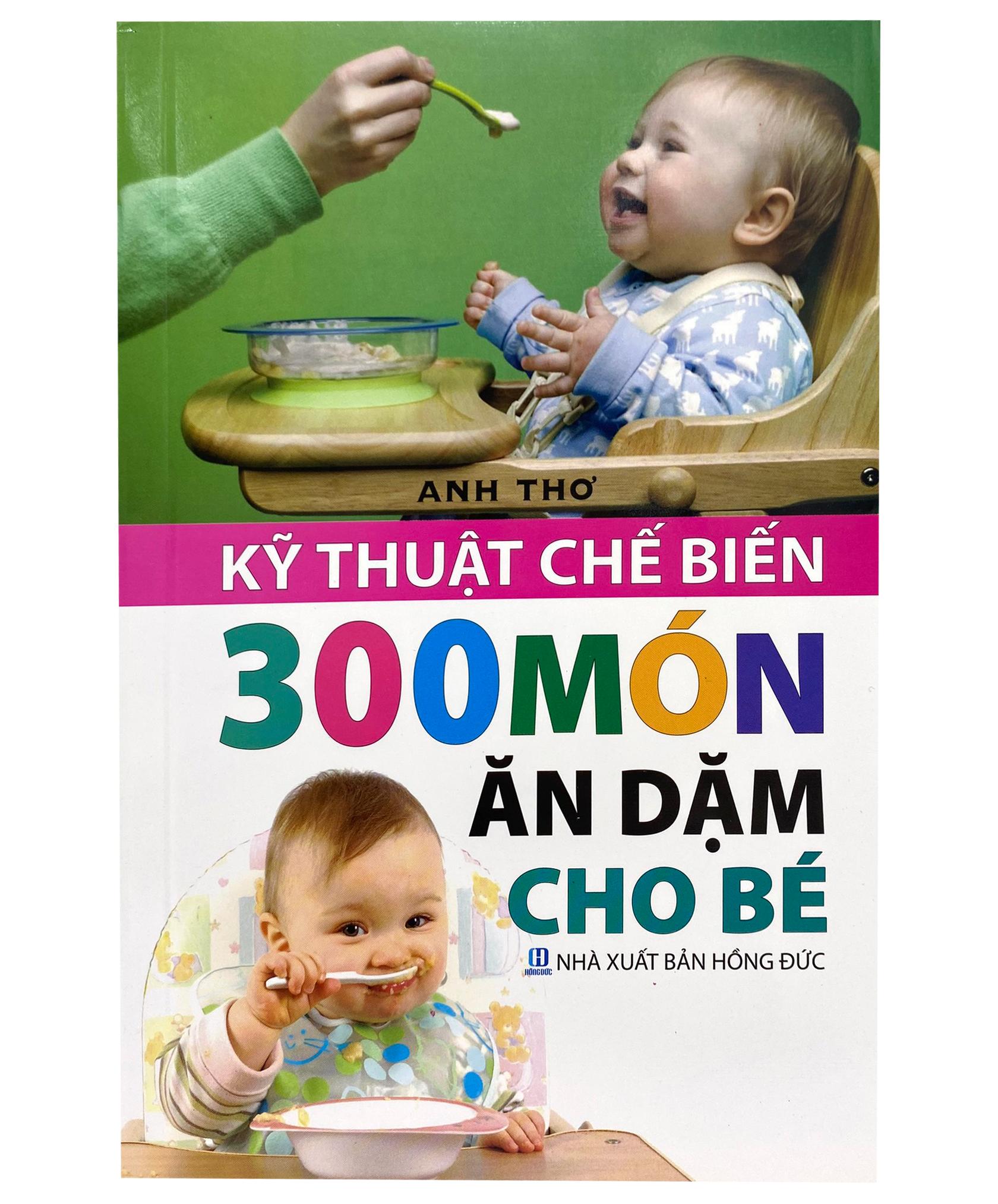 Kĩ Thuật Chế Biến 300 Món Ăn Dặm Cho Bé