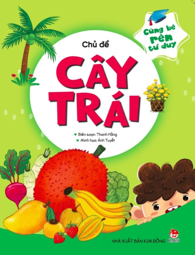 Cùng Bé Rèn Tư Duy - Chủ Đề: Cây Trái