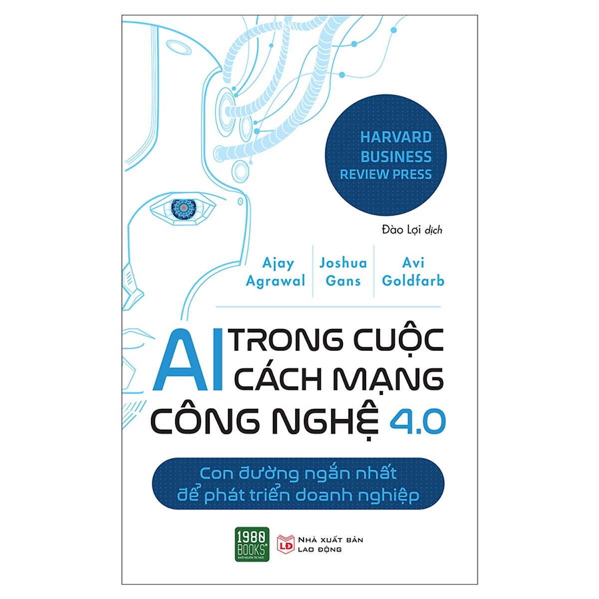 Sách Kinh Tế : AI Trong Cuộc Cách Mạng Công Nghệ 4.0 - Con Đường Ngắn Nhất Để Phát Triển Doanh Nghiệp