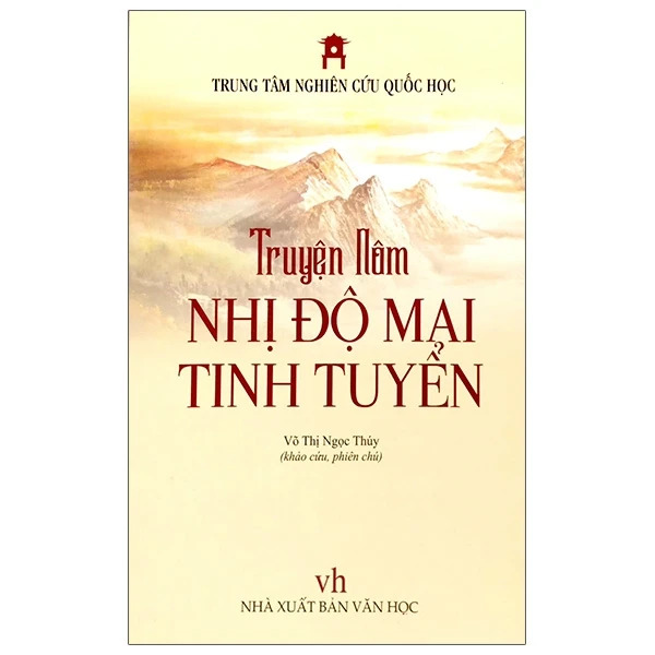 Truyện Nôm Nhị Độ Mai Tinh Tuyển -  Võ Thị Ngọc Thúy (khảo cứu, phiên chú) - Trung tâm Nghiên cứu Quốc Học