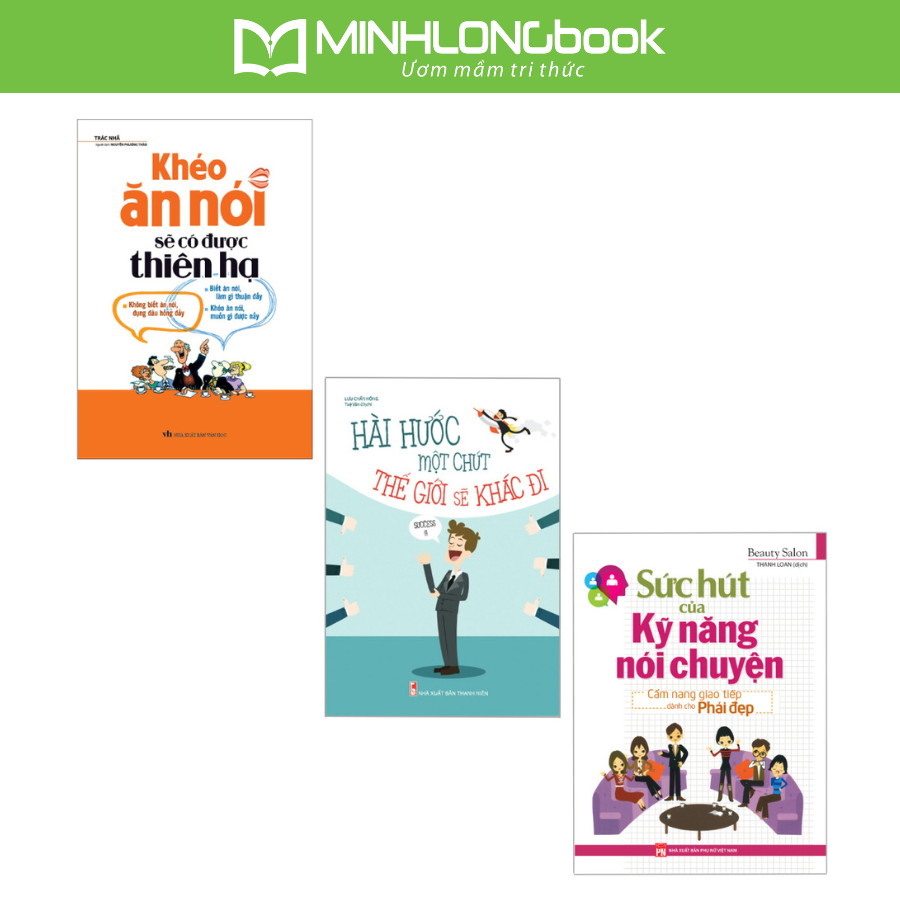 Sách Khéo Ăn Nói Sẽ Có Được Thiên Hạ  Hài Hước Một Chút Thế Giới Sẽ Khác Đi  Sức Hút Của Kỹ Năng Nói Chuyện