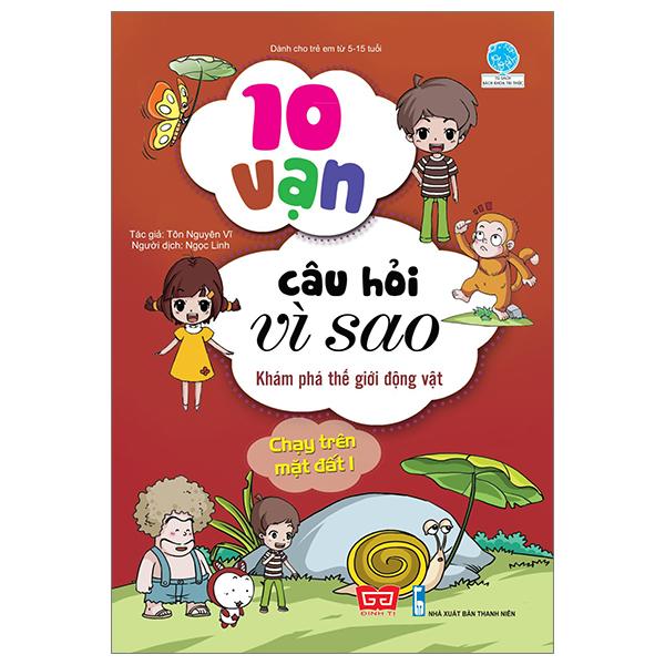 10 Vạn Câu Hỏi Vì Sao - K.phá Th.giới Động Vật - Chạy Trên Mặt Đất 1 Tái Bản 2018