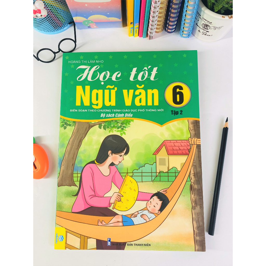 - Học Tốt Ngữ Văn Lớp 6 tập 2 - Biên soạn theo chương trình GDPT mới  - ND