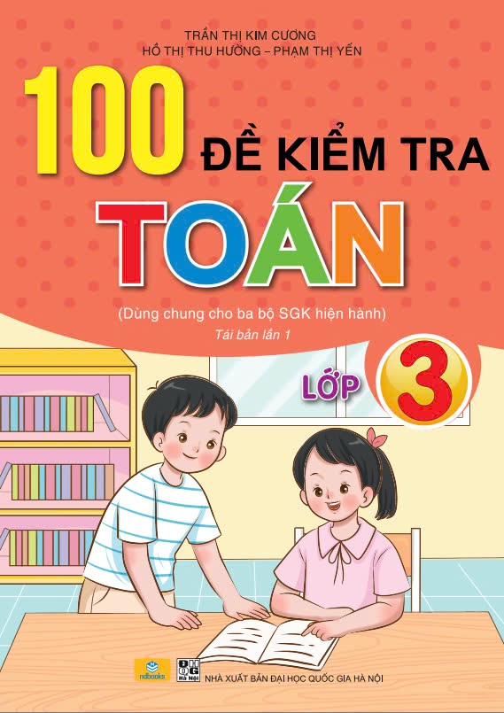 Sách - 100 Đề Kiểm Tra Toán Lớp 3 - Biên soạn theo chương trình GDPT mới - ndbooks