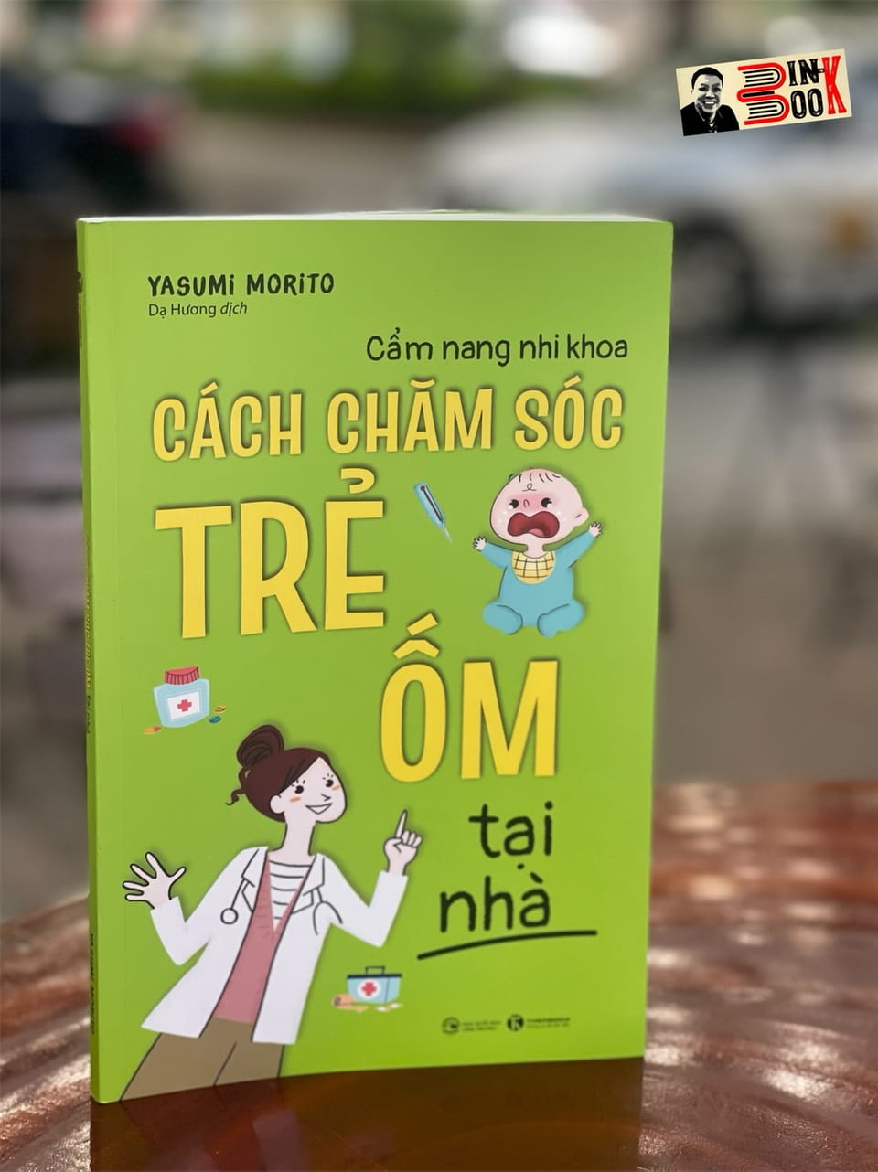 CẨM NANG NHI KHOA CÁCH CHĂM SÓC TRẺ ỐM TẠI NHÀ- Yasumi Morito –Dạ Hương dịch– Thái Hà books – NXB Công Thương