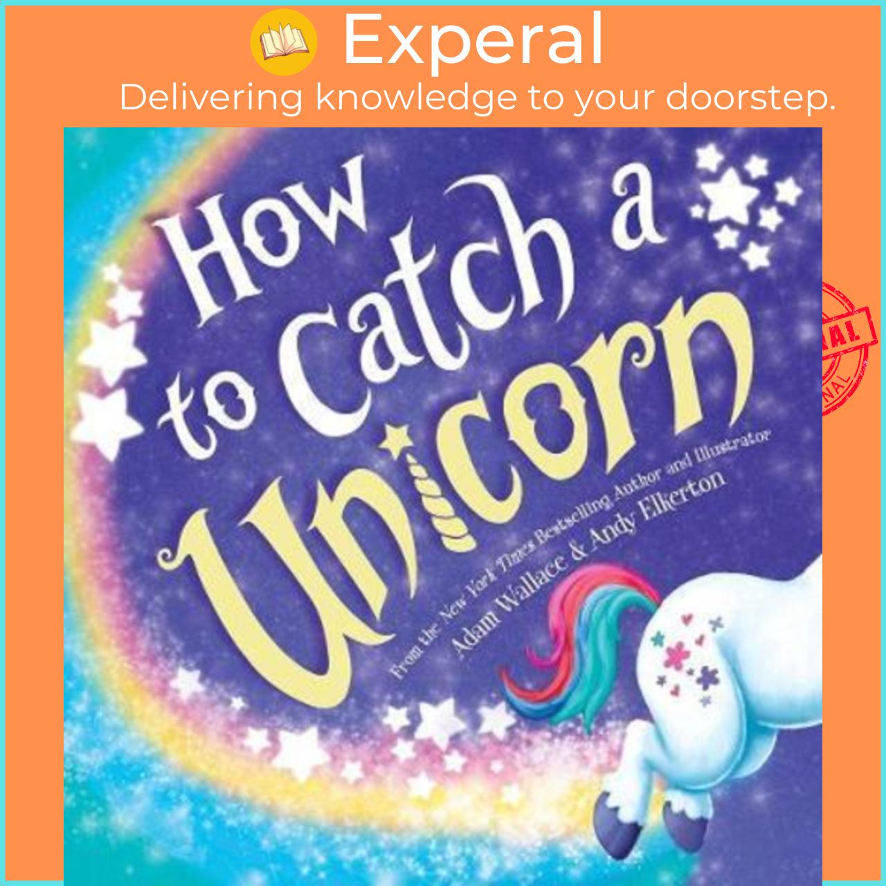 Sách - How to Catch a Unicorn by Adam Wallace (US edition, paperback)