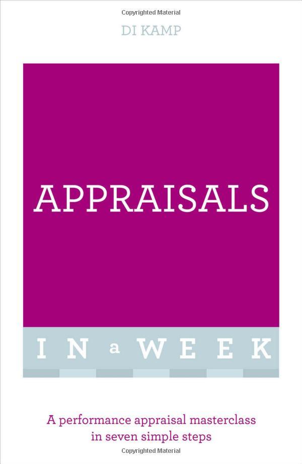 Appraisals In A Week: A Performance Appraisal Masterclass In Seven Simple Steps