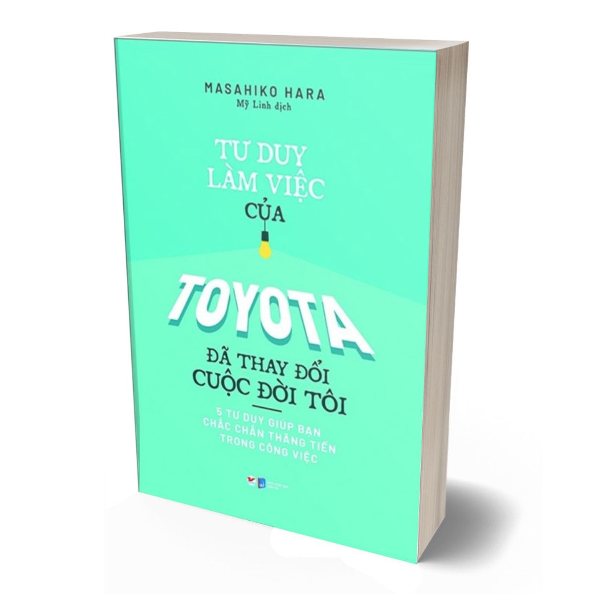 Tư Duy Làm Việc Của Toyota Đã Làm Thay Đổi Cuộc Đời Tôi