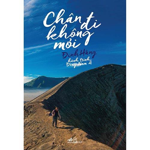 Sách - Chân đi không mỏi: Hành trình Đông Nam Á (TB 2019) (tặng kèm bookmark thiết kế)