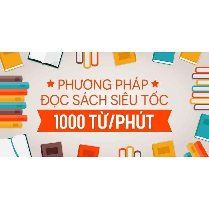 - Khóa học PHÁT TRIỂN CÁ NHÂN- Phương pháp đọc sách siêu tốc 1000 từ/phút- UNICA.VN