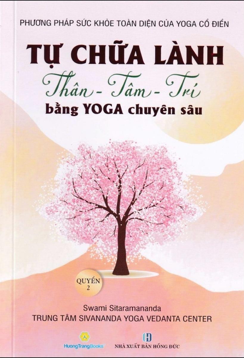 Sách - Phương Pháp Sức Khoẻ Toàn Diện Của Yoga Cổ Điển - Tự Chữa Lành Thân-Tâm-Trí Bằng Yoga Chuyên Sâu - Quyển 2