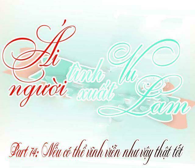 ái người tình xuất vu lam chapter 74 1