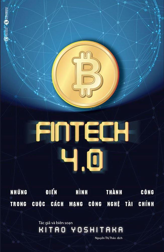 Sách ​Fintech 4.0 - Những Điển Hình Thành Công Trong Cuộc Cách Mạng Công Nghệ Tài Chính 