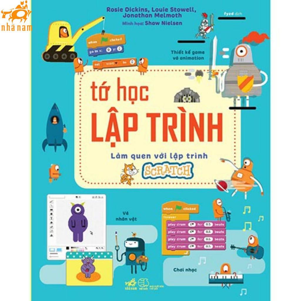 Sách - Tớ Học Lập Trình - Làm Quen Với Lập Trình Scratch (Nhã Nam)