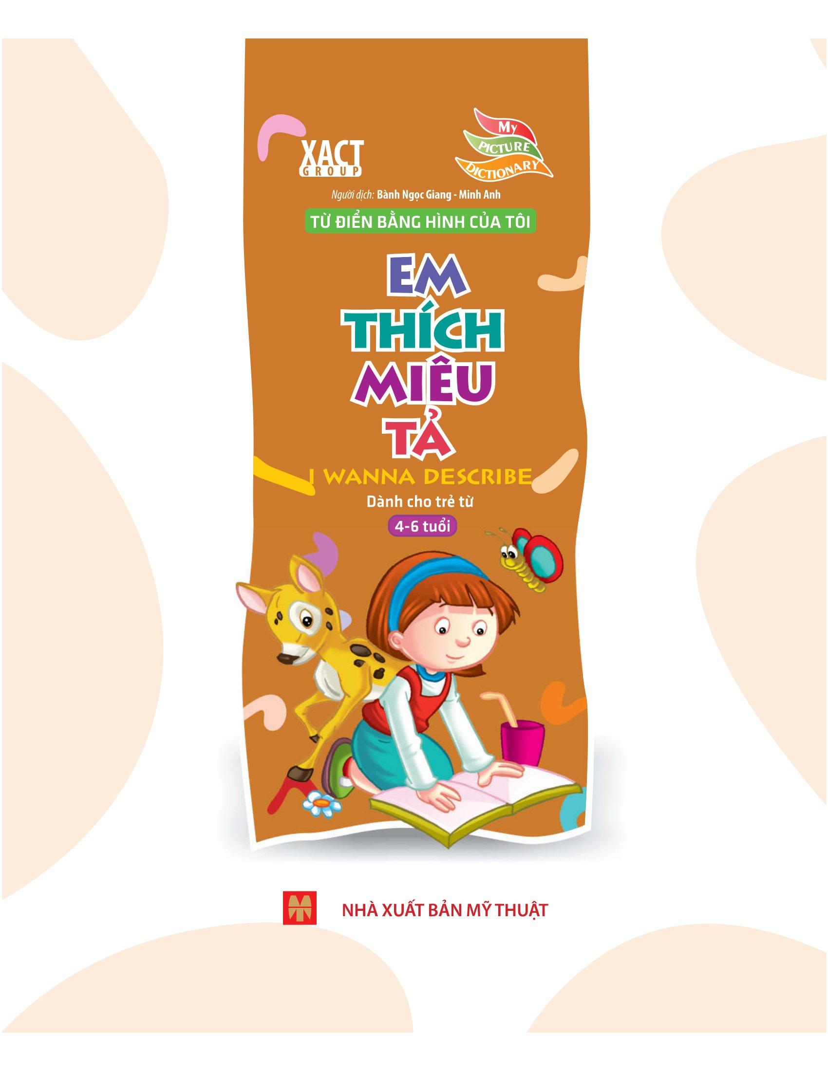 Từ Điển Bằng Hình Của Tôi - Em Thích Miêu Tả (Dành Cho Trẻ 4-6 Tuổi) (Bìa Mềm)