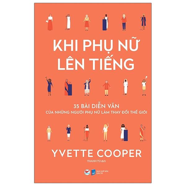 Khi Phụ Nữ Lên Tiếng – 35 Bài Diễn Văn Của Những Người Phụ Nữ Làm Thay Đổi Thế Giới