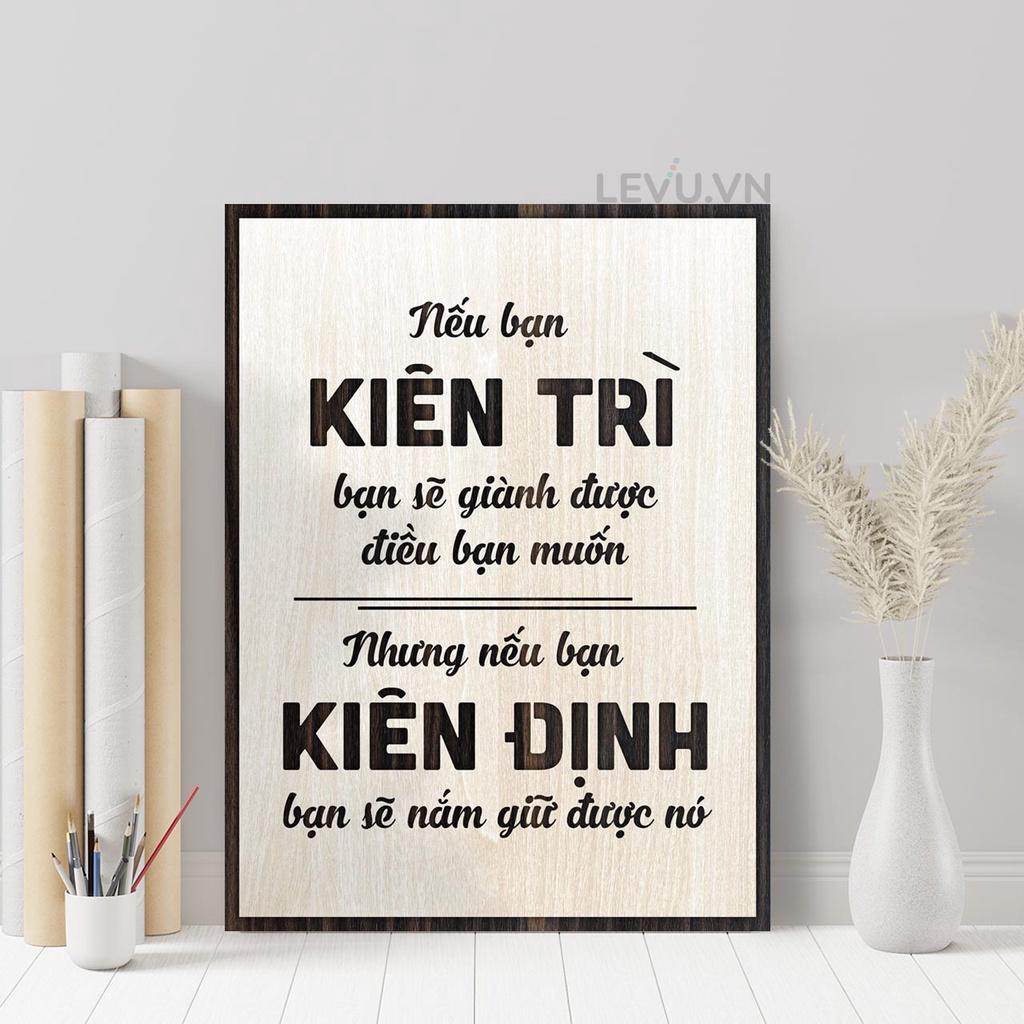 Tranh gỗ trang trí LEVU104: Nếu bạn Kiên Trì bạn sẽ dành được điều bạn muốn, nhưng nếu bạn Kiên Định bạn sẽ giữ được nó