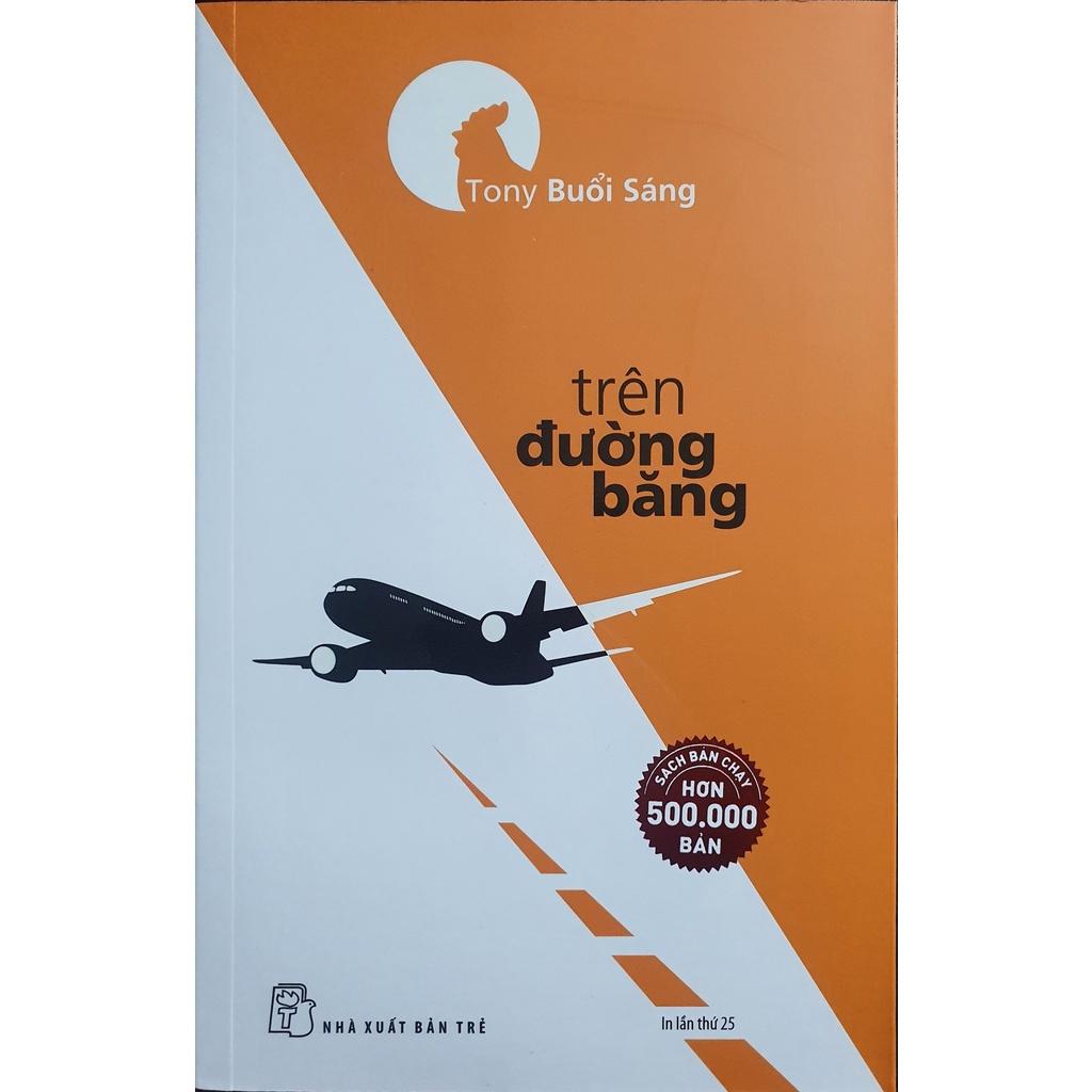 Sách - Combo 2 Cuốn: Tuổi Trẻ Đáng Giá Bao Nhiêu + Trên Đường Băng ( Tony Buổi Sáng )