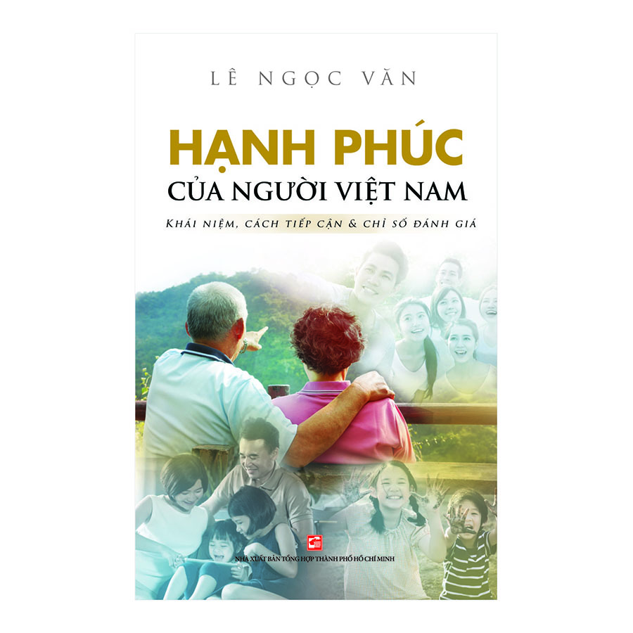 Hạnh Phúc Của Người Việt Nam Khái Niệm, Cách Tiếp Cận &amp; Chỉ Số Đánh Giá