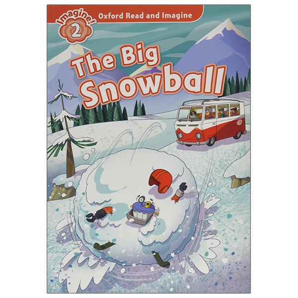 Oxford Read And Imagine: Level 2: The Big Snowball