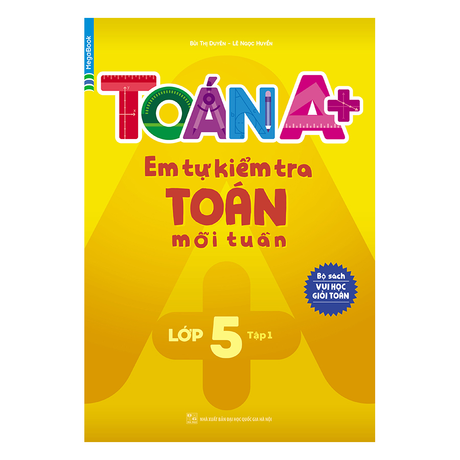 Toán A+ Em Tự Kiểm Tra Toán Mỗi Tuần Lớp 5 Tập 1