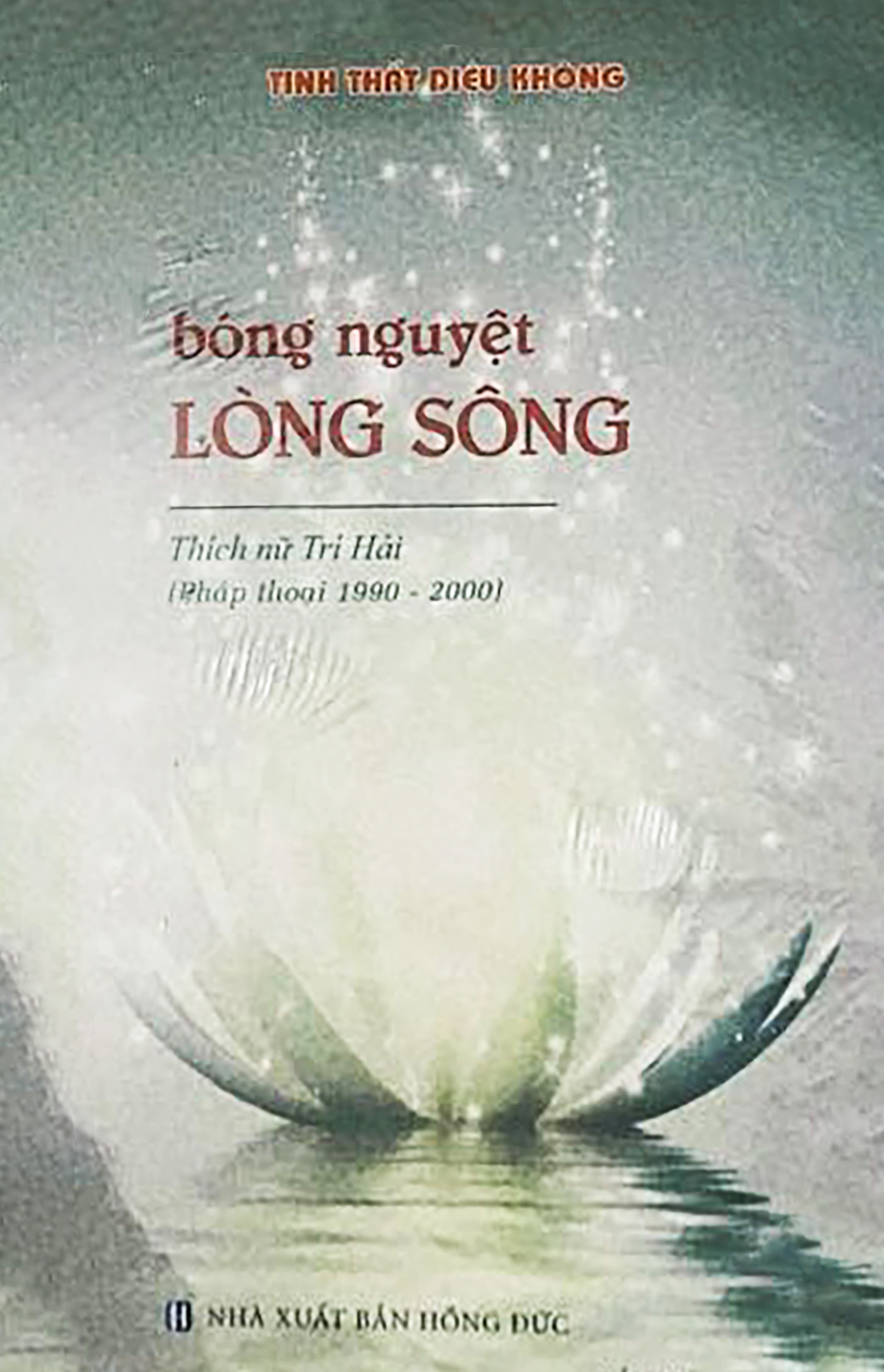 Tập Pháp thoại Thích Nữ Trí Hải 4 tập – BÓNG NGUYỆT LÒNG SÔNG Pháp thoại 1990-2000