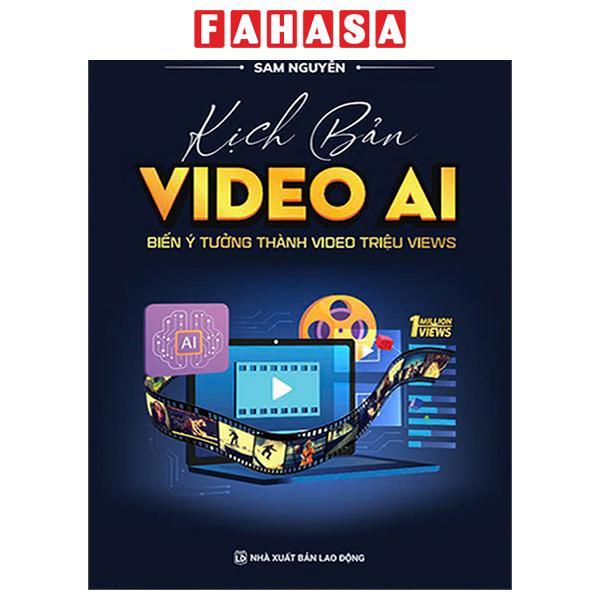 Sách - Kịch Bản Video AI - Biến Ý Tưởng Thành Video Triệu Views