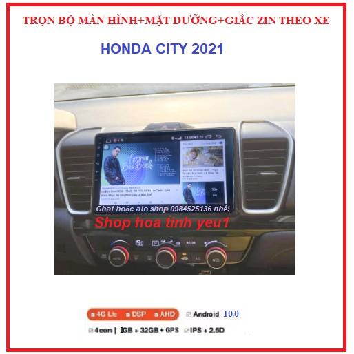 BỘ Màn Hình Android có MẶT DƯỠNGTheo Xe HONDA CITY 2021,Màn kết nối wifi hoặc dùng siM 4G