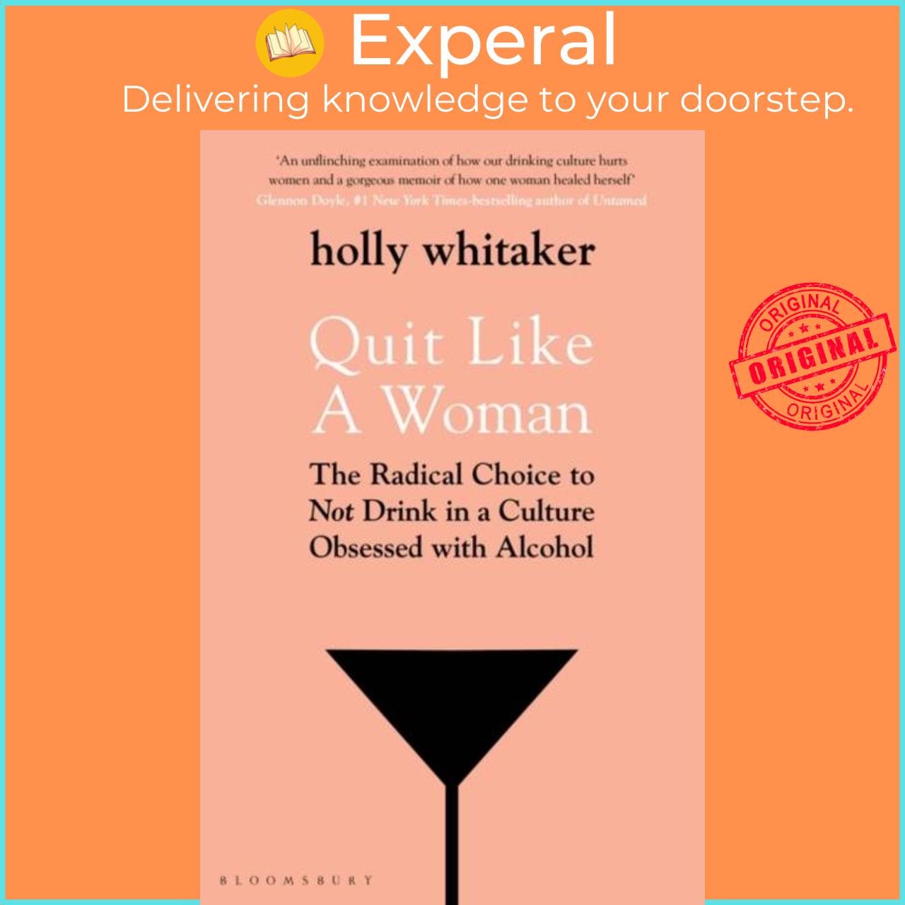 Sách - Quit Like a Woman - The Radical Choice to Not Drink in a Culture  by Holly Glenn Whitaker (UK edition, paperback)
