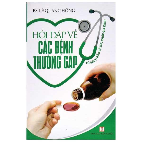 Tủ Sách Bảo Vệ Sức Khỏe Gia Đìn - Hỏi Đáp Về Các Bệnh Thường Gặp