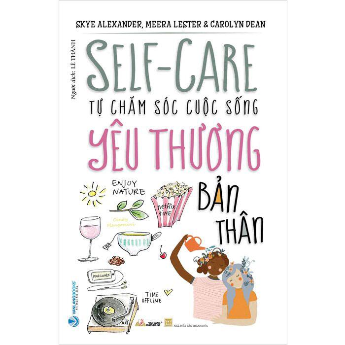 Self-Care - Tự Chăm Sóc Cuộc Sống - Yêu Thương Bản Thân (Tái bản năm 2023)
