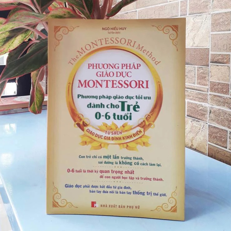 Phương Pháp Giáo Dục Montessori - Phương Pháp Giáo Dục Tối Ưu Dành Cho Trẻ 0 - 6 Tuổi
