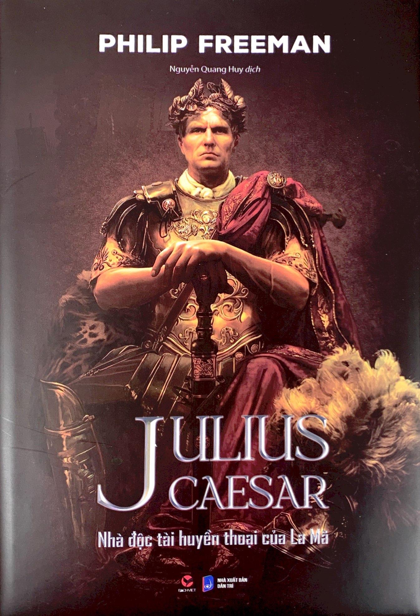 Julius Caesar - Nhà Độc Tài Huyền Thoại Của La Mã - Bìa Cứng