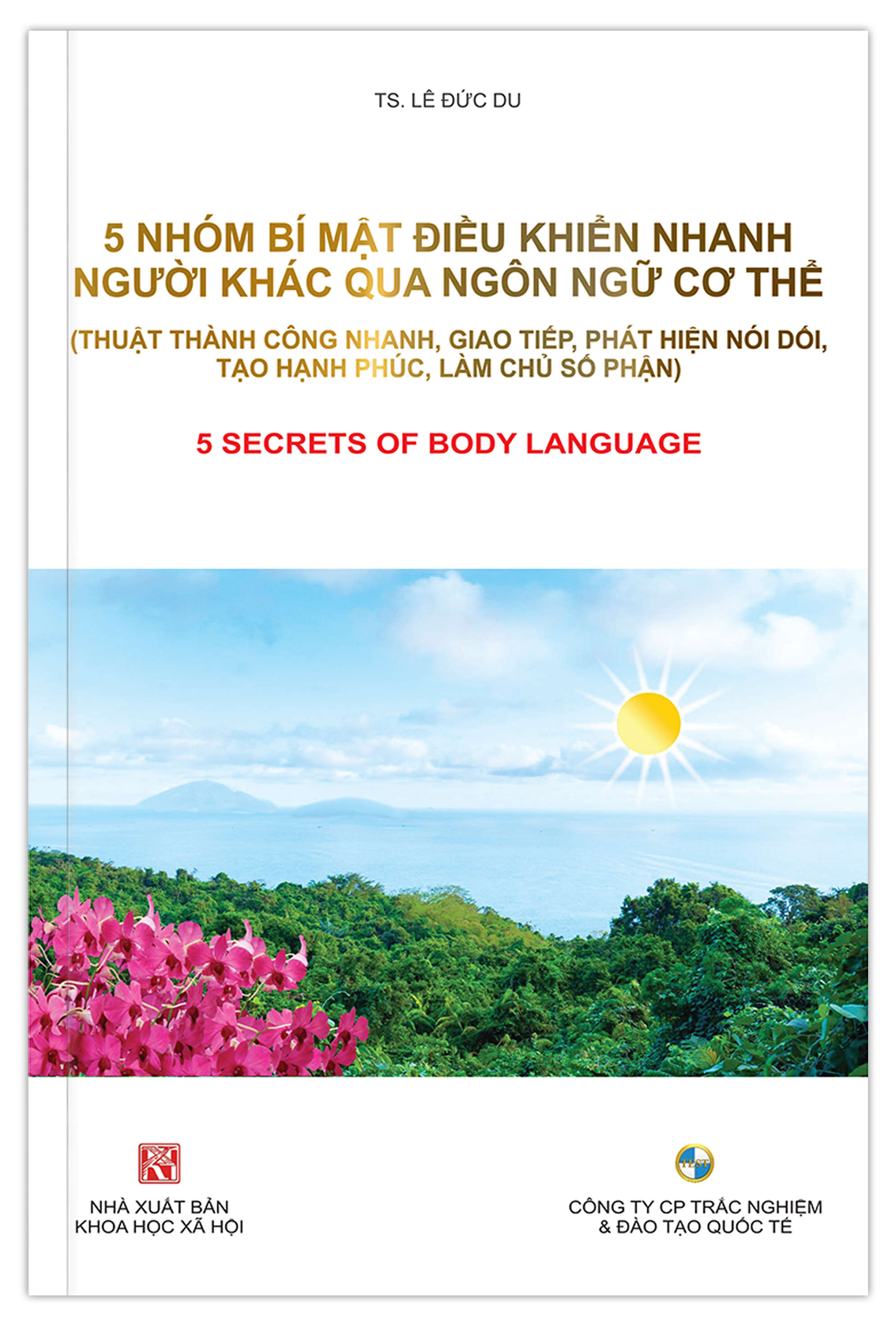 5 NHÓM BÍ MẬT ĐIỀU KHIỂN NHANH NGƯỜI KHÁC QUA NGÔN NGỮ CƠ THỂ  (Thuật Thành Công Nhanh, Giao Tiếp, Phát Hiện Nói Đôi, Làm Chủ Số Phận)