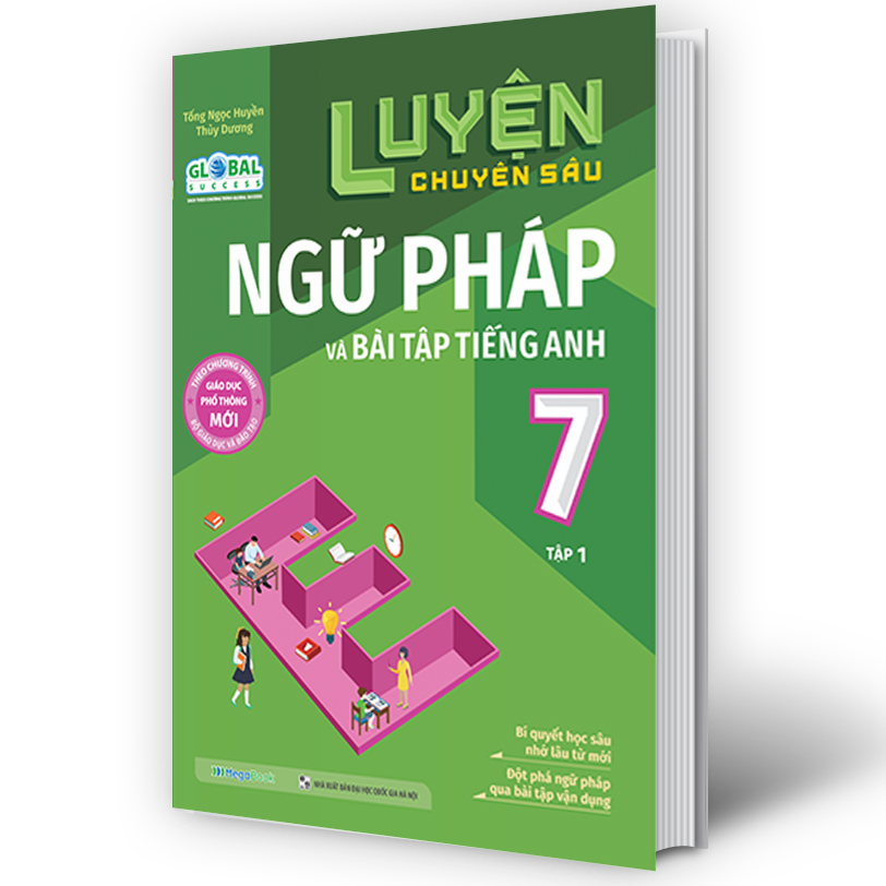 Luyện Chuyên Sâu Ngữ Pháp Và Bài Tập Tiếng Anh Lớp 7 Tập 1 (Global)