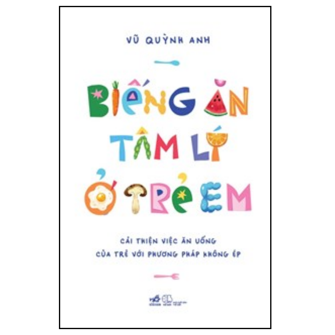 Sách - Biếng Ăn Tâm Lý Ở Trẻ Em - Cải Thiện Việc Ăn Uống Của Trẻ Với Phương Pháp Không Ép - Nhã Nam