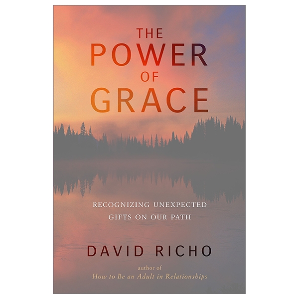 The Power of Grace - Recognizing Unexpected Gifts On Our Path