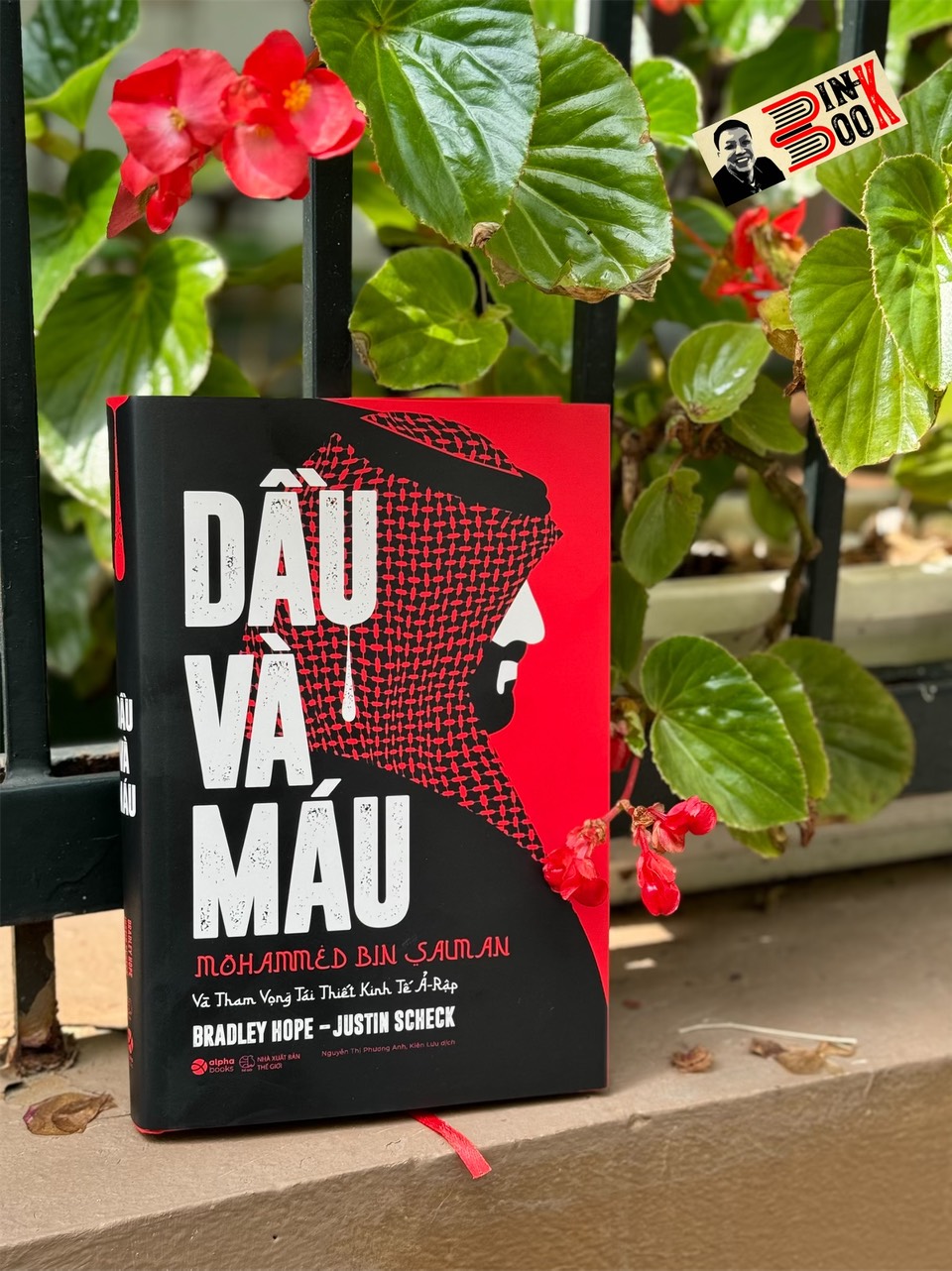 (Bìa cứng, áo ôm) DẦU VÀ MÁU - Mohammed Bin Salman Và Tham Vọng Tái Thiết Kinh Tế Ả-Rập - Bradley Hope, Justin Scheck - Alpha Books