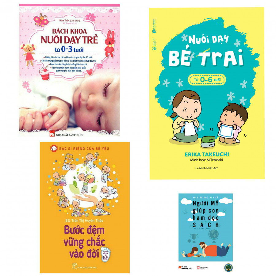 Combo bách khoa nuôi dạy trẻ từ 0-3 tuổi+nuôi dạy bé trai từ 0-6 tuổi+bước đệm vững chắc vào đời