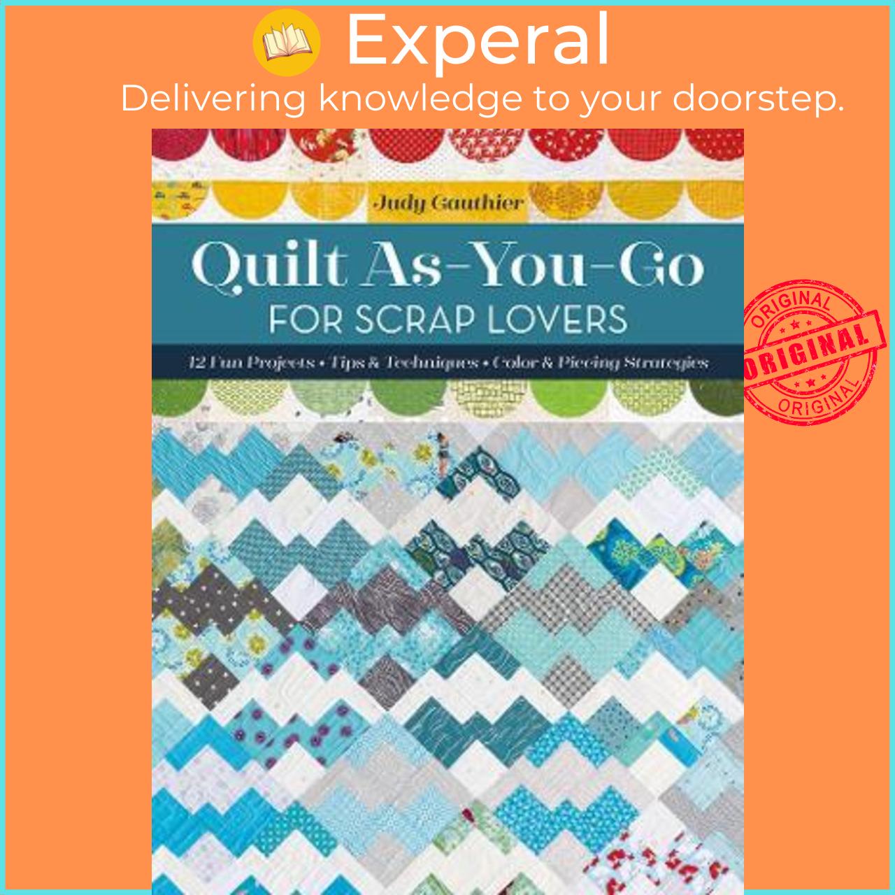 Sách - Quilt As-You-Go for Scrap Lovers : 12 Fun Projects; Tips & Techniques; C by Judy Gauthier