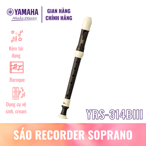 Sáo dọc Recorder Soprano YAMAHA YRS-314BIII kèm túi đựng, dụng cụ vệ sinh, kem bôi khớp nối - Nốt thổi Baroque, tiêu chuẩn giáo dục quốc tế