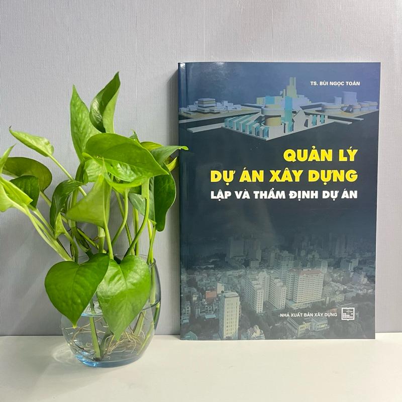 Sách - Quản Lý Dự Án Xây Dựng - Lập Và Thẩm Định Dự Án