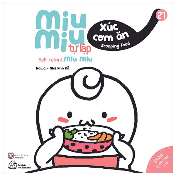 Ehon Kĩ Năng Sống - Tập 21 - Miu Miu Tự Lập - Xúc Cơm Ăn (Dành Cho Độ Tuổi 1-6) (Tái Bản 2023)