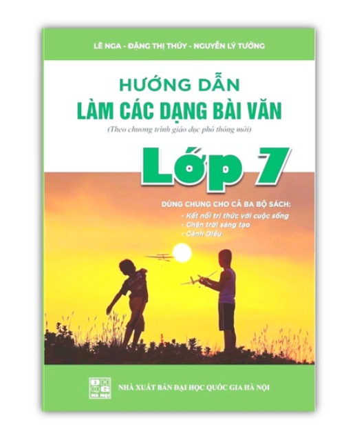 Sách - Hướng dẫn làm các dạng bài văn lớp 7 ( dùng chung cho 3 bộ sách )