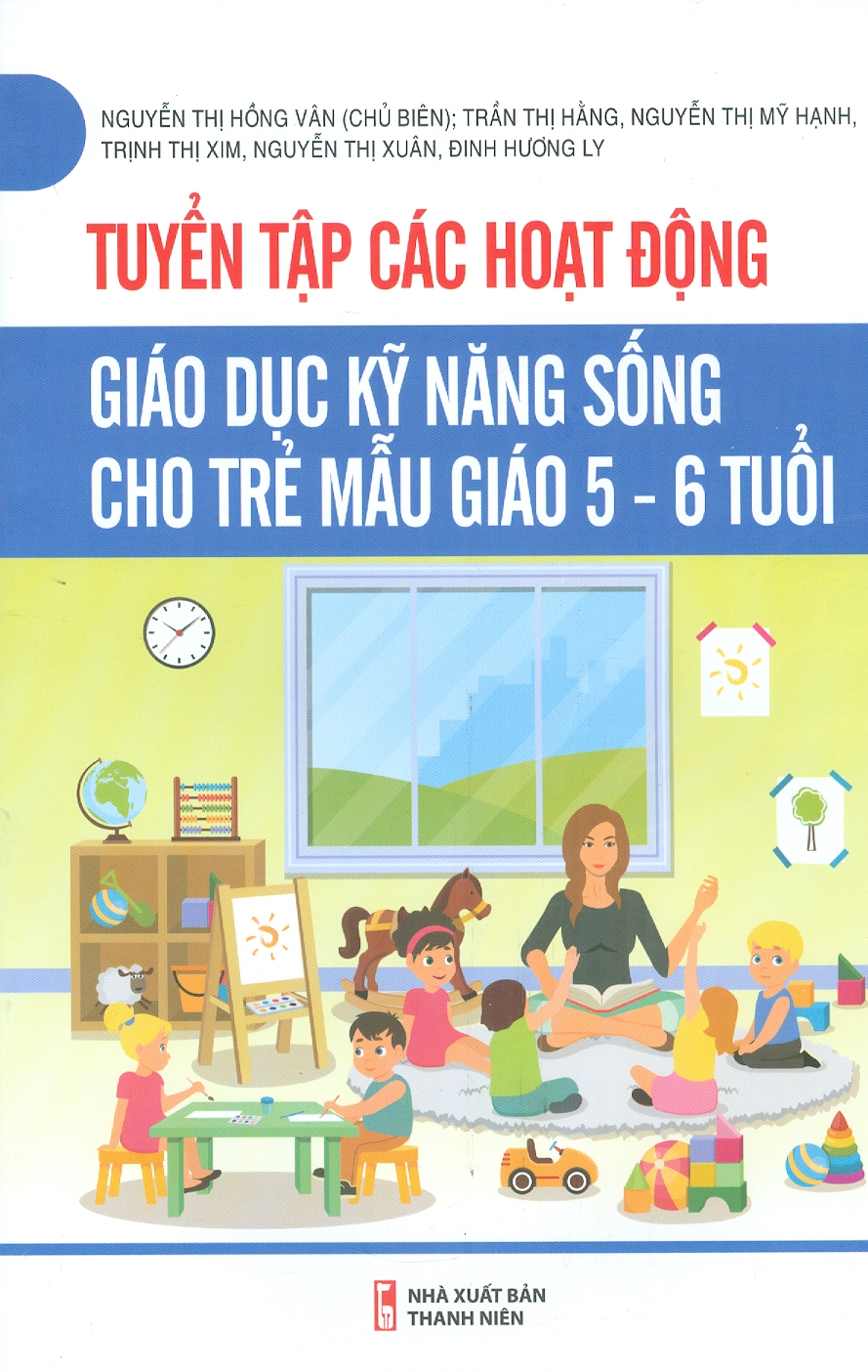 Tuyển Tập Các Hoạt Động Giáo Dục Kỹ Năng Sống Cho Trẻ Mẫu Giáo 5-6 Tuổi