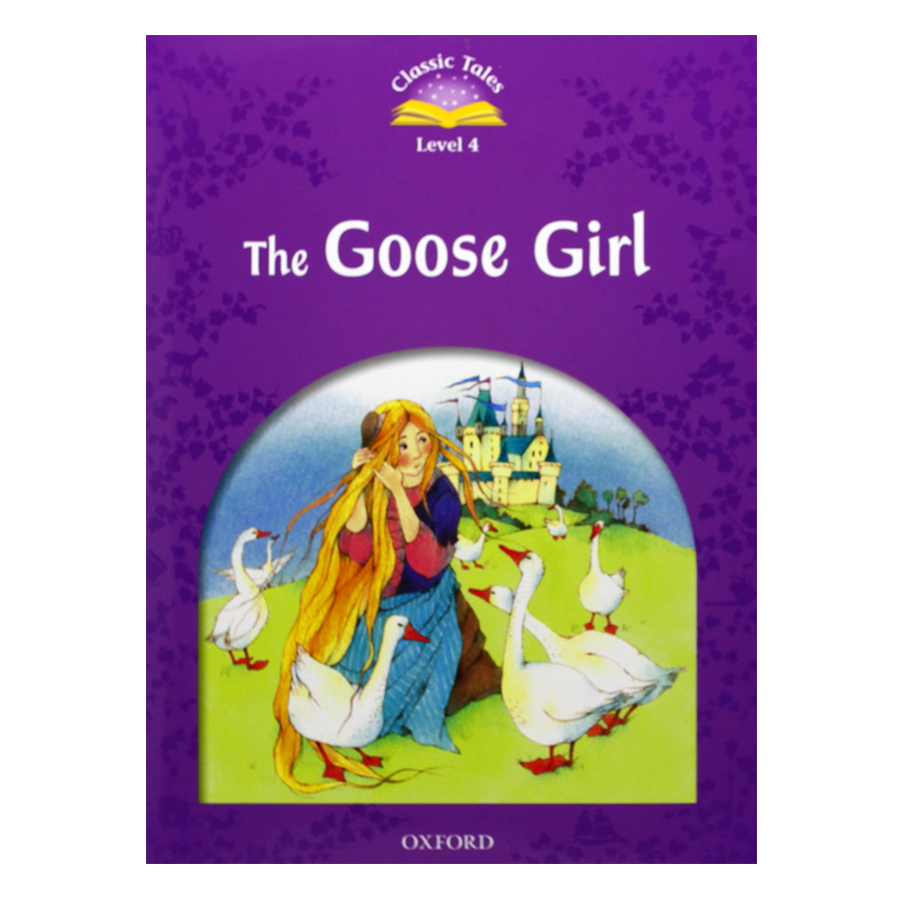 Classic Tales 4 : The Goose Girl (with Book and Audio MultiROM) (Second Edition)