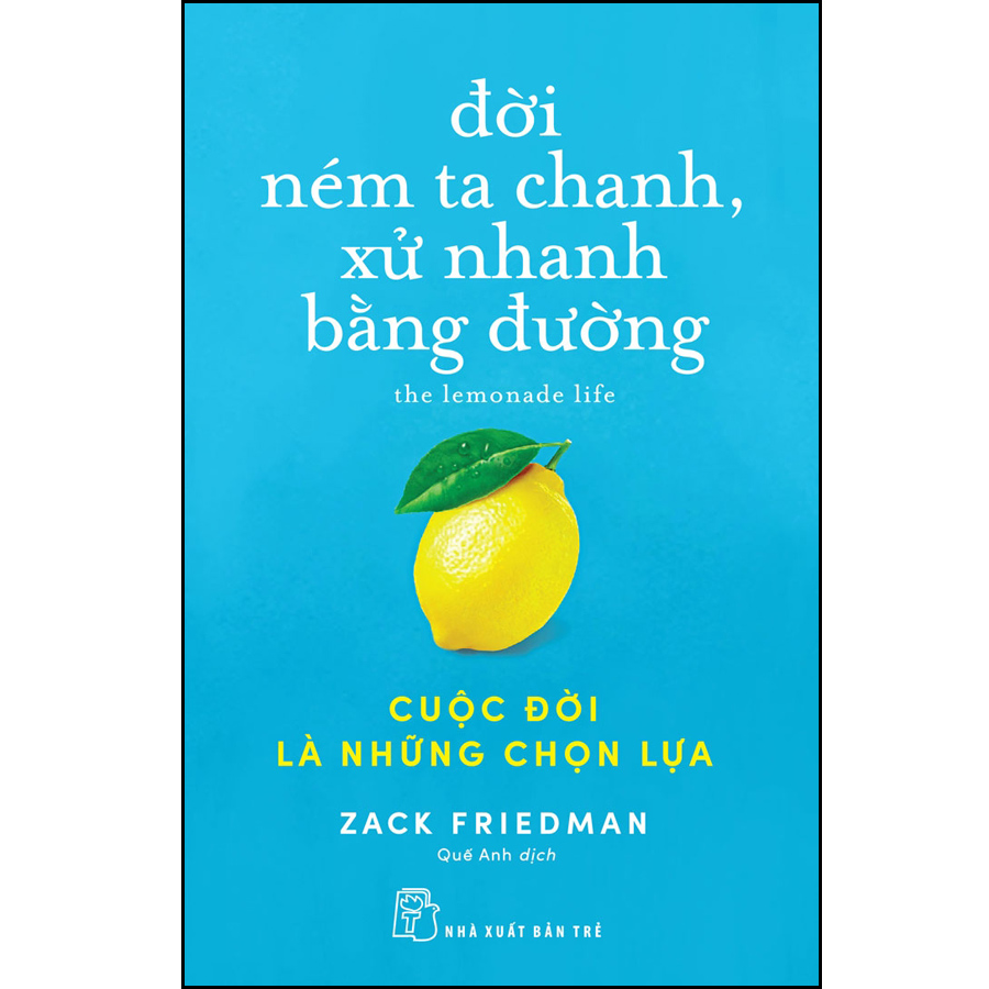 Đời ném ta chanh, xử nhanh bằng đường: Cuộc đời là những chọn lựa