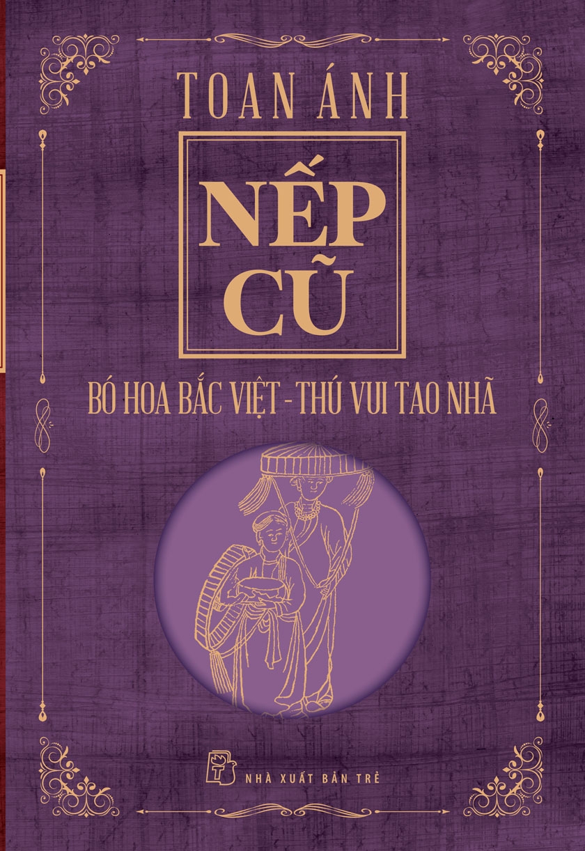 Bộ sách NẾP CŨ gồm 7 cuốn - Nhà văn Toan Ánh